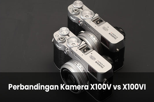 Perbandingan Kamera Fujifilm X100V vs X100VI