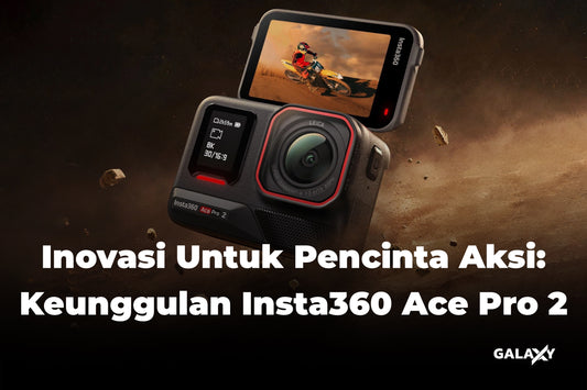 Inovasi Untuk Pencinta Aksi: Keunggulan Insta360 Ace Pro 2