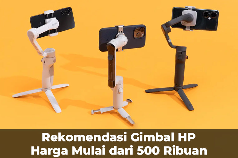Rekomendasi Gimbal HP Murah Harga Mulai dari 500 Ribuan